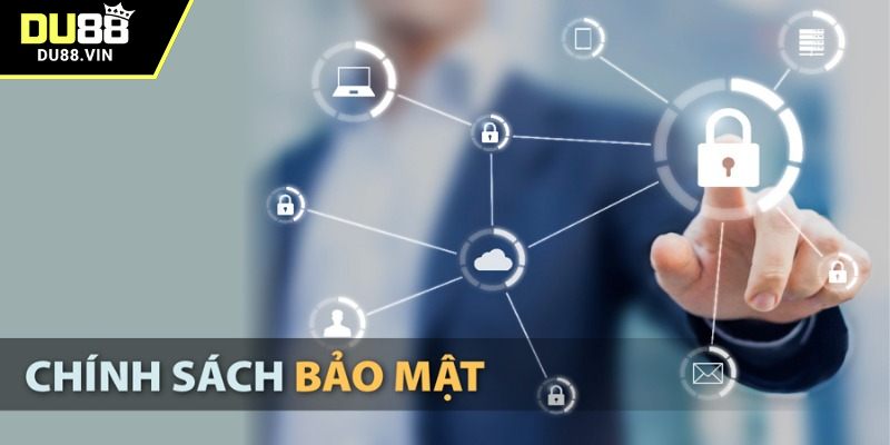 Chính sách bảo mật giúp bảo vệ người dùng an toàn