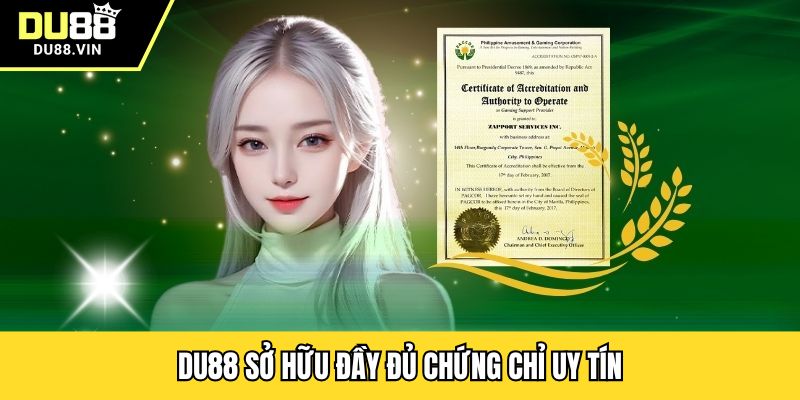 DU88 sở hữu đầy đủ chứng chỉ uy tín
